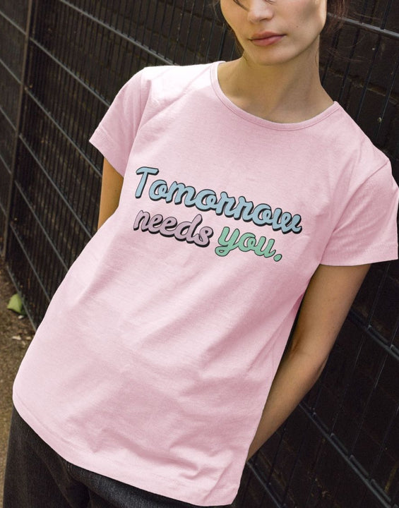 Tomorrow Needs You Printed T Shirt