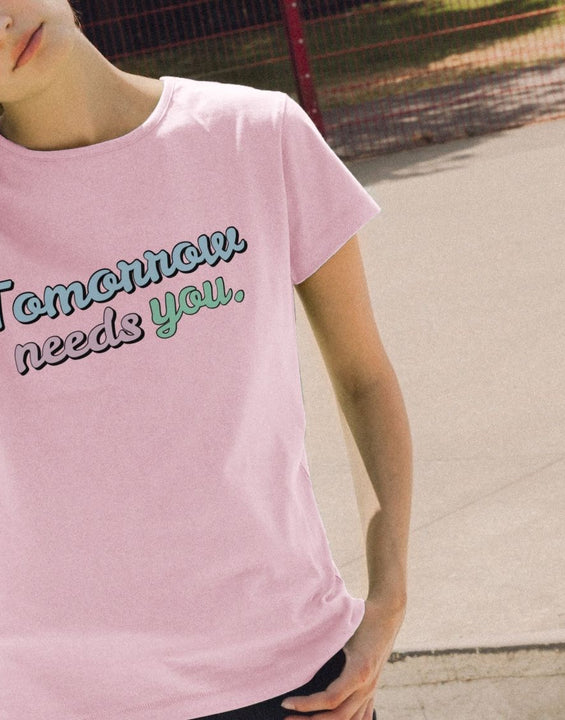 Tomorrow Needs You Printed T Shirt